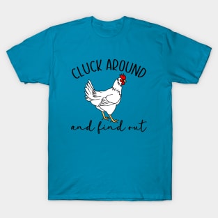 Cluck Around and Find Out T-Shirt